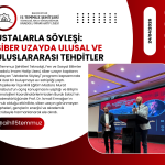 Ustalarla Söyleşi: Siber Uzayda Ulusal ve Uluslararası Tehditler